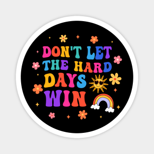 Groovy Don't Let The Hard Days Win Magnet